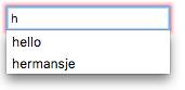 Ein Eingabefeld im Fehlerzustand mit einem roten Fokusring. Der Benutzer hat den Buchstaben 'h' eingegeben. Eine Pop-up-Auswahlliste wird direkt unter dem Eingabefeld geöffnet mit zwei Optionen: hello und hermansje.