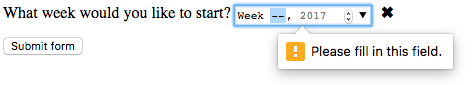 Das Wochenformular-Steuerungselement hat zwei Striche, wo die Wochennummer sein sollte. Ein Popup mit einem gelben Warnsymbol und einem 'Bitte füllen Sie dieses Feld aus' geht von den zwei Strichen aus, die in blau hervorgehoben sind, dem gleichen Blau wie der Fokusring der Eingabe.