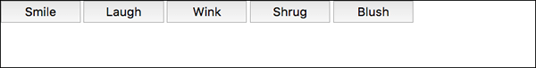 Smile、Laugh、Wink、Shrug、Blushとラベル付けされた 5 つのボタンが、フレックスコンテナの中にずらりと並んでいます。ボタンは左上にぎっしり詰まっていて、見ていてすっきりしません。