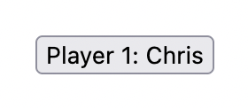 没有样式的“Player 1: Chris”按钮